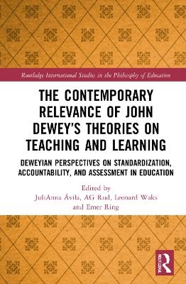 The Contemporary Relevance of John Dewey&rsquo;s Theories on Teaching and Learning - 