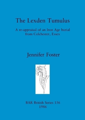 The Lexden Tumulus - Jennifer Foster