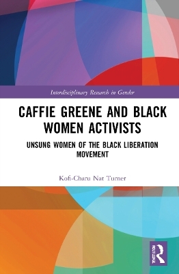 Caffie Greene and Black Women Activists - Kofi-Charu Nat Turner