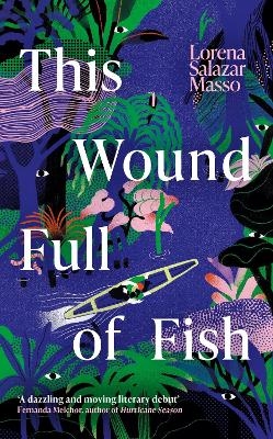 This Wound Full of Fish - Lorena Salazar Masso