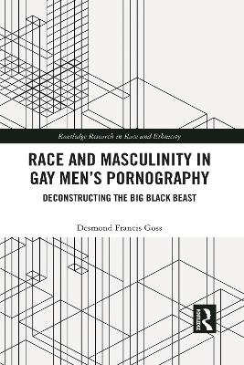 Race and Masculinity in Gay Men&rsquo;s Pornography - Desmond Francis Goss