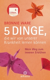 5 Dinge, die wir von unserer Krankheit lernen k&ouml;nnen - Bronnie Ware