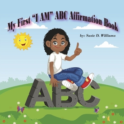 My First 'I Am' ABC Affirmation Book - Susie Williams