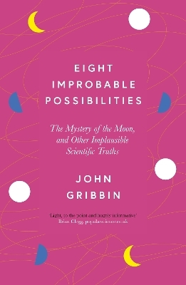 Eight Improbable Possibilities - John Gribbin