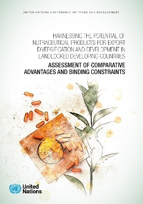 Harnessing the potential of nutraceutical products for export diversification and development in landlocked developing countries -  United Nations Conference on Trade and Development