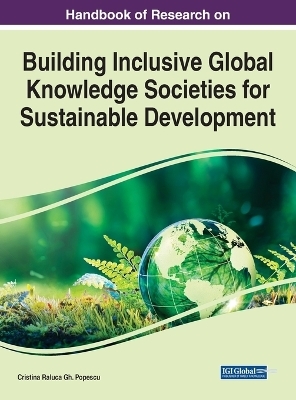 Handbook of Research on Building Inclusive Global Knowledge Societies for Sustainable Development - 