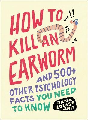 How to Kill an Earworm - Jana Louise Smit