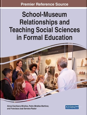 School-Museum Relationships and Teaching Social Sciences in Formal Education - Ainoa Escribano-Miralles, Pedro Miralles-Mart&iacute;nez, Francisca-Jos&eacute; Serrano-Pastor