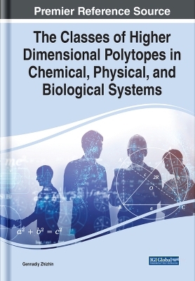 The Classes of Higher Dimensional Polytopes in Chemical, Physical, and Biological Systems