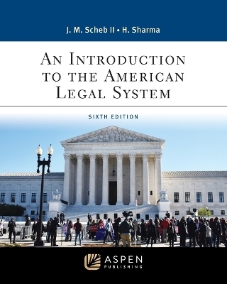 An Introduction to the American Legal System - John M Scheb, Hemant Sharma