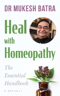 Heal with Homeopathy - Dr Mukesh Batra
