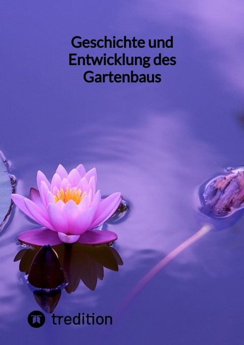 Geschichte und Entwicklung des Gartenbaus -  Moritz