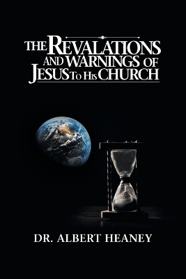 The Revelations And Warnings Of Jesus To His Church