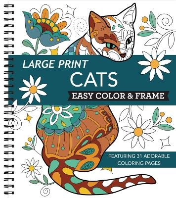 Large Print Easy Color & Frame - Cats (Stress Free Coloring Book) -  New Seasons,  Publications International Ltd