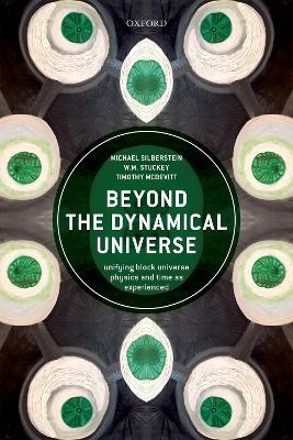 Beyond the Dynamical Universe