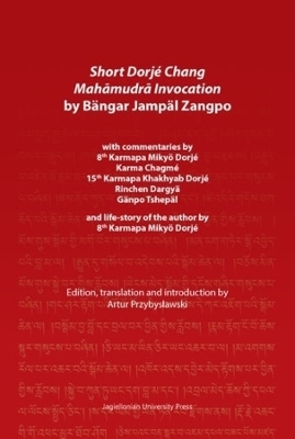 Short Dorjé Chang Mahamudra Invocation by Bängar Jampäl Zangpo – commentaries by 8th Karmapa Mikyö Dorjé, Karma Chagmé, 15th Karmapa Khakhyab Dorjé,