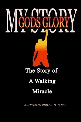 My Story God's Glory - Phillip Hanks