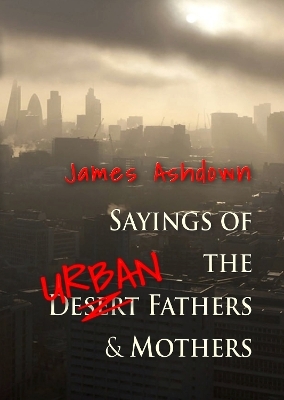 Sayings of the Urban Fathers & Mothers