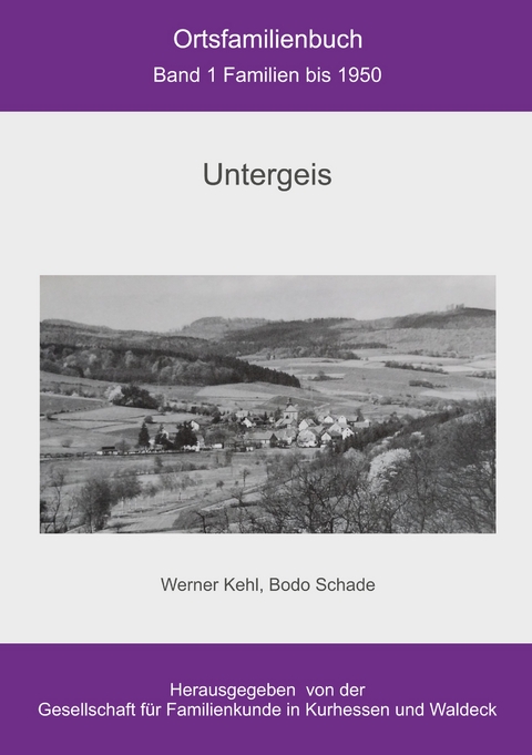 Ortsfamilienbuch Untergeis - Bodo Schade, Werner Kehl