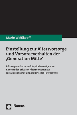 Einstellung zur Altersvorsorge und Vorsorgeverhalten der &sbquo;Generation Mitte&lsquo; - Mario Wei&szlig;kopff