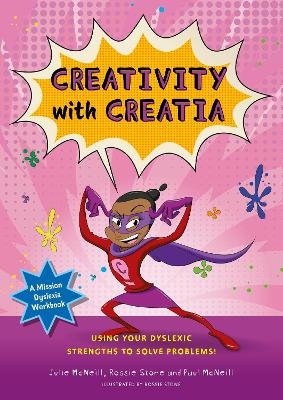 Mission Dyslexia: Creativity with Creatia - Julie McNeill, Paul McNeill