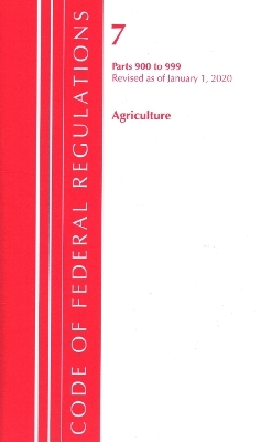 Code of Federal Regulations, Title 07 Agriculture 900-999, Revised as of January 1, 2020