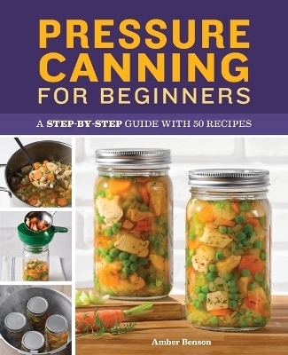 Pressure Canning for Beginners - Amber Benson
