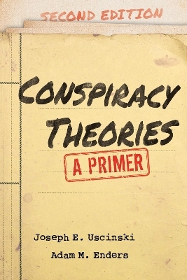 Conspiracy Theories - Joseph E. Uscinski, Adam M. Enders
