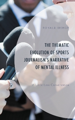 The Thematic Evolution of Sports Journalism's Narrative of Mental Illness - Ronald Bishop