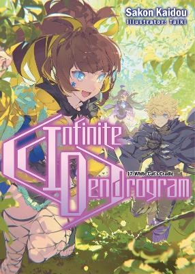 Infinite Dendrogram: Volume 17 (Light Novel) - Andrew Hodgson, Sakon Kaidou, Taiki Taiki