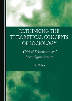 Rethinking the Theoretical Concepts of Sociology - Jiří Šubrt