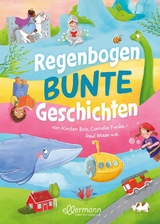 Regenbogenbunte Geschichten - Kirsten Boie, Cornelia Funke, Paul Maar, Sinem Sasmaz, Susanne Weber, Mascha Matysiak, Maren von Klitzing, Regina Feldmann, Kathrin Lena Orso, Jasmin Schaudinn, Hartmut El Kurdi, Martin Baltscheit, Astrid G&ouml;pfrich