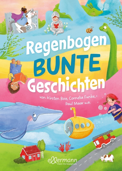 Regenbogenbunte Geschichten - Kirsten Boie, Cornelia Funke, Paul Maar, Sinem Sasmaz, Susanne Weber, Mascha Matysiak, Maren von Klitzing, Regina Feldmann, Kathrin Lena Orso, Jasmin Schaudinn, Hartmut El Kurdi, Martin Baltscheit, Astrid G&ouml;pfrich