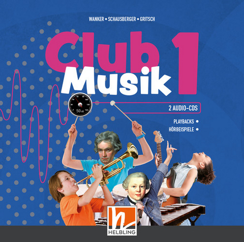 CLUB MUSIK 1 (Lehrplan 2023) Audios - Gerhard Wanker, Bernhard Gritsch, Maria Schausberger