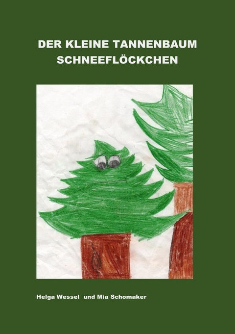 Der kleine Tannenbaum Schneefl&ouml;ckchen - Helga Wessel