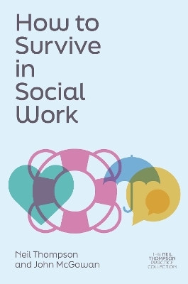 How to Survive in Social Work - Neil Thompson, John McGowan