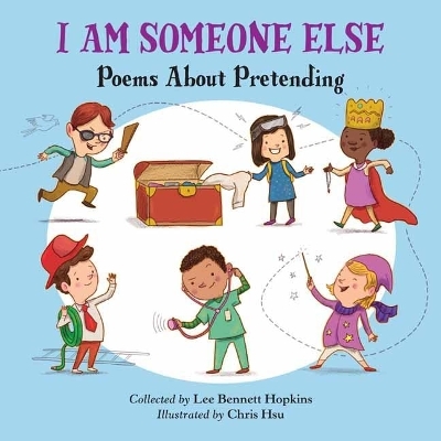 I Am Someone Else - Lee Bennett Hopkins, Chris Hsu