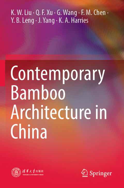 Contemporary Bamboo Architecture in China - K. W. Liu, Q. F. Xu, G. Wang, F. M. Chen, Y. B. Leng