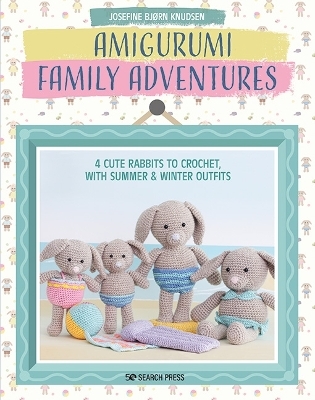 Amigurumi Family Adventures - Josefine Bj&oslash;rn Knudsen