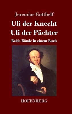 Uli der Knecht, Uli der P&auml;chter - Jeremias Gotthelf