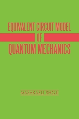 Equivalent Circuit Model of Quantum Mechanics - Masakazu Shoji
