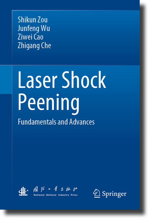 Laser Shock Peening - Shikun Zou, Junfeng Wu, Ziwei Cao, Zhigang Che