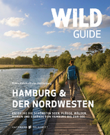 Wild Guide Hamburg & der Nordwesten - Nehrhoff von Holderberg Bj&ouml;rn