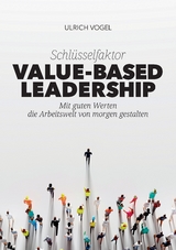 Schl&uuml;sselfaktor Value-based Leadership - Ulrich Vogel