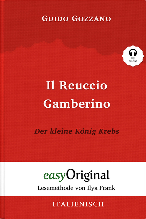 Il Reuccio Gamberino / Der kleine K&ouml;nig Krebs (Buch + Audio-CD) - Lesemethode von Ilya Frank - Zweisprachige Ausgabe Italienisch-Deutsch - Guido Gozzano