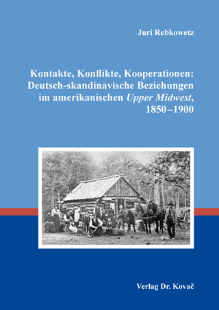 Kontakte, Konflikte, Kooperationen: Deutsch-skandinavische Beziehungen im amerikanischen Upper Midwest, 1850–1900