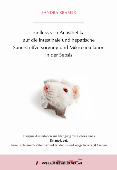 Einfluss von An&auml;sthetika auf die intestinale und hepatische Sauerstoffversorgung und Mikrozirkulation in der Sepsis - Sandra Kramer