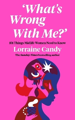 &lsquo;What&rsquo;s Wrong With Me?&rsquo; - Lorraine Candy