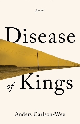 Disease of Kings - Anders Carlson-Wee