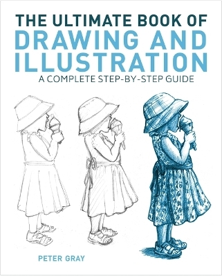 The Ultimate Book of Drawing and Illustration - Peter Gray